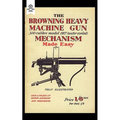 Browning Heavy Machine Gun .300 Calibre Model 1917 (Water Cooled) Mechanism Made Easy