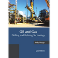 Oil and Gas: Drilling and Refining Technology - Hardcover