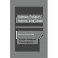 Science, Religion, Politics, and Cards - Paperback