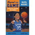 Beyond the Game: Maya Moore - Hardcover
