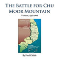 The Battle for Chu Moor Mountain: Vietnam, April 1968