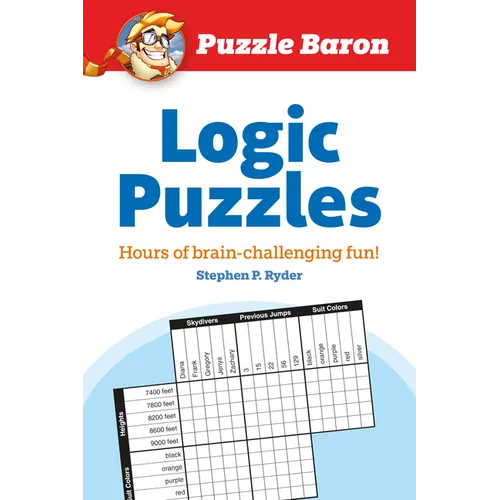 Puzzle Baron's Logic Puzzles: Hours of Brain-Challenging Fun! - Paperback