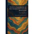 Hovey's Handbook of the Mammoth Cave of Kentucky