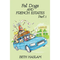 Fat Dogs and French Estates, Part 1 - Paperback