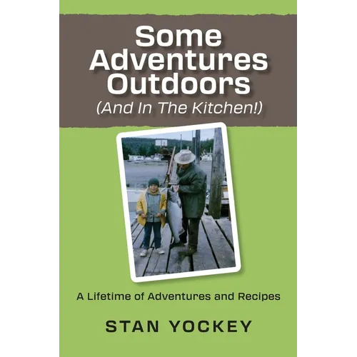 Some Adventures Outdoors (and in the Kitchen!) - Paperback