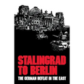 Stalingrad to Berlin: The German Defeat in the East