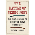 The Battle of Negro Fort: The Rise And Fall Of A Fugitive Slave Community