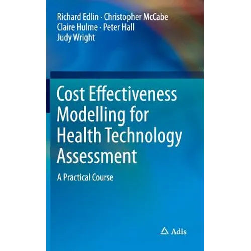 Cost Effectiveness Modelling for Health Technology Assessment: A Practical Course - Hardcover