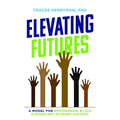 Elevating Futures: A Model for Empowering Black Elementary Student Success - Paperback