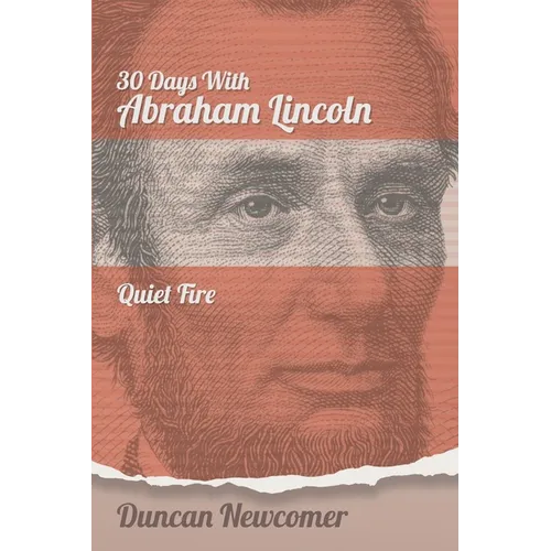 Thirty Days With Abraham Lincoln: Quiet Fire - Paperback