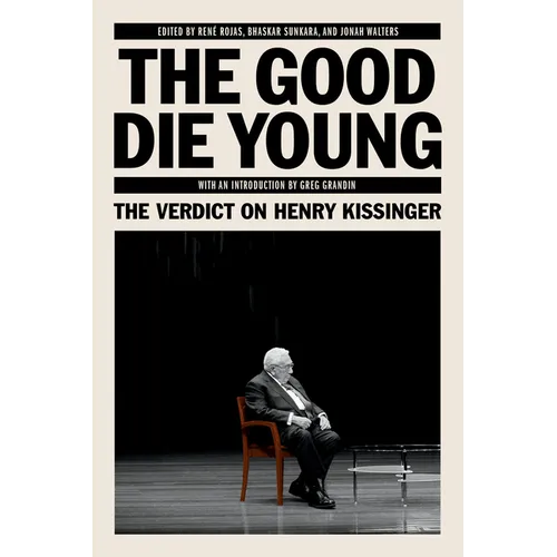 The Good Die Young: The Verdict on Henry Kissinger - Paperback
