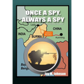 Once A Spy, Always A Spy: "Spies and Dimwitted Politicians" Book 2