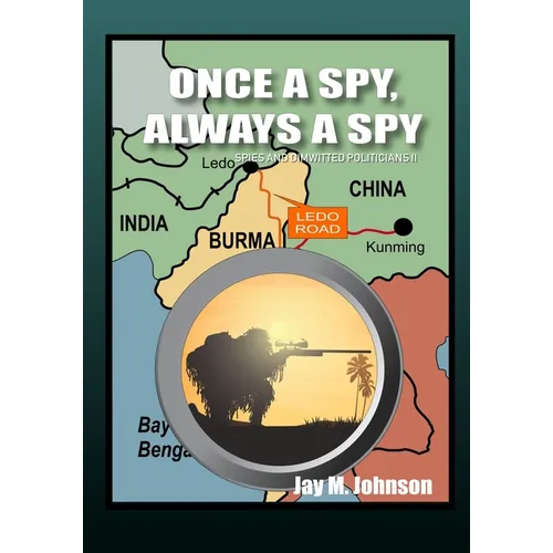 Once A Spy, Always A Spy: "Spies and Dimwitted Politicians" Book 2