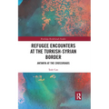 Refugee Encounters at the Turkish-Syrian Border: Antakya at the Crossroads - Paperback