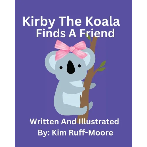 Kirby The Koala Finds A Friend - Paperback