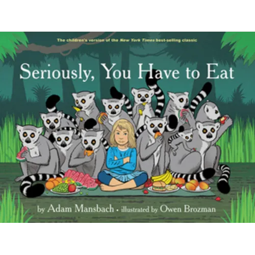 Seriously, You Have to Eat - Hardcover