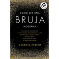 Cómo Ser Una Bruja Moderna / Inner Witch. a Modern Guide to the Ancient Craft - Paperback