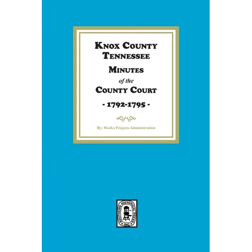 Knox County, Tennessee Minutes of the County Court, 1792-1795