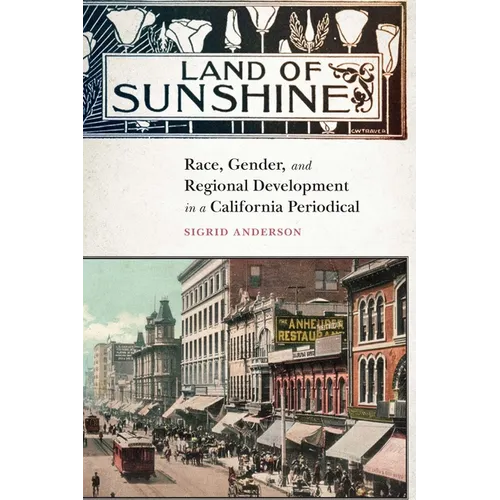 Land of Sunshine: Race, Gender, and Regional Development in a California Periodical