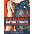 Brilliant Tattoo Designs For Stress Relief - Paperback