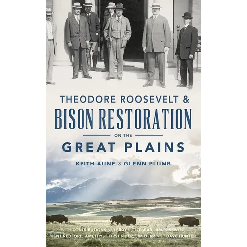 Theodore Roosevelt & Bison Restoration on the Great Plains - Hardcover