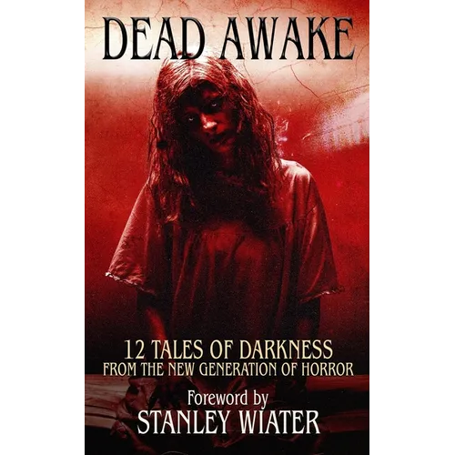 Dead Awake: 12 Tales of Darkness - Paperback