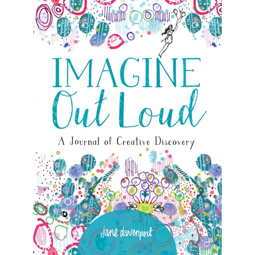 Imagine Out Loud: A Journal of Creative Discovery - Paperback