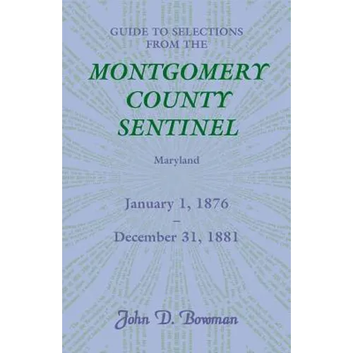 Guide to Selections from the Montgomery County Sentinel, Maryland, January 1, 1876 - December 31, 1881