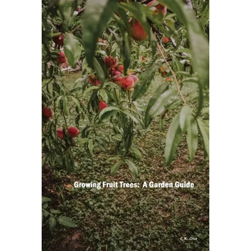 Growing Fruit Trees: A Garden Guide - Paperback