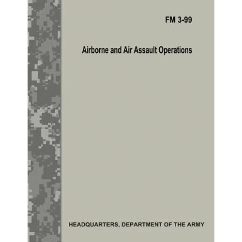 Airborne and Air Assault Operations (FM 3-99)