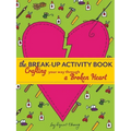 The Break-Up Activity Book: Crafting Your Way Through a Broken Heart - Paperback