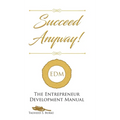 Succeed Anyway!: The Entrepreneur Development Manual - Hardcover