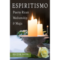 Espiritismo: Puerto Rican Mediumship & Magic - Paperback