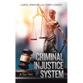 The Criminal Injustice System: A True Story - Paperback