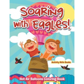 Soaring with Eagles! Hot Air Balloons Coloring Book - Paperback