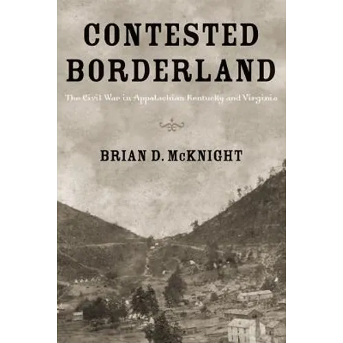 Contested Borderland: The Civil War in Appalachian Kentucky and Virginia