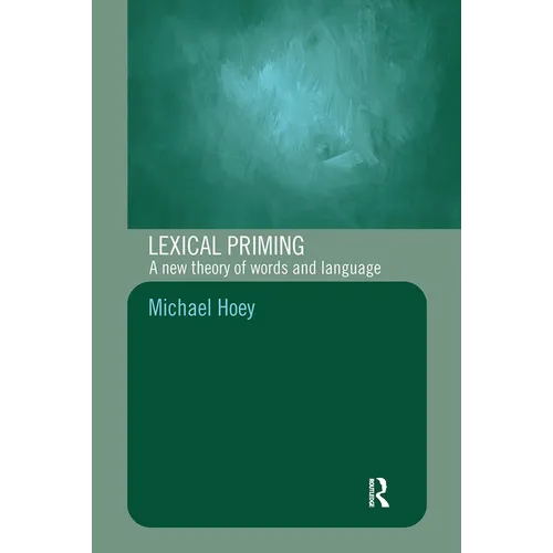 Lexical Priming: A New Theory of Words and Language - Paperback