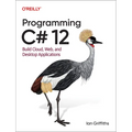Programming C# 12: Build Cloud, Web, and Desktop Applications - Paperback