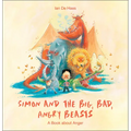 Simon and the Big, Bad, Angry Beasts: A Book about Anger - Hardcover