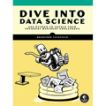 Dive Into Data Science: Use Python to Tackle Your Toughest Business Challenges - Paperback