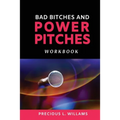 Bad Bitches and Power Pitches Workbook - Paperback