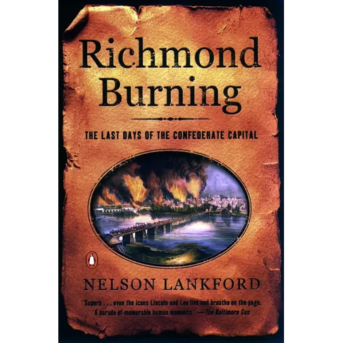 Richmond Burning: The Last Days of the Confederate Capital - Paperback