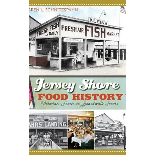 Jersey Shore Food History: Victorian Feasts to Boardwalk Treats