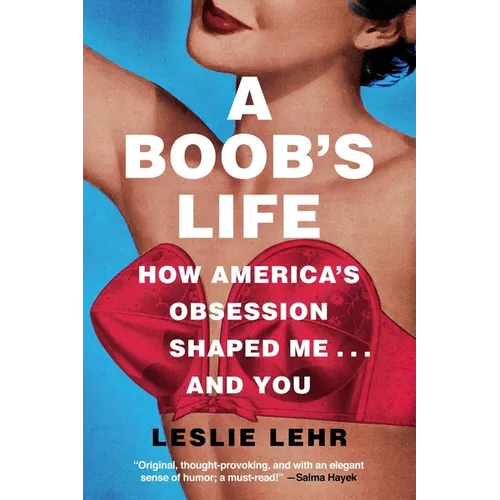 A Boob's Life: How America's Obsession Shaped Me...and You - Paperback