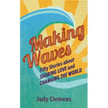 Making Waves: Fifty Stories about Sharing Love and Changing the World - Paperback