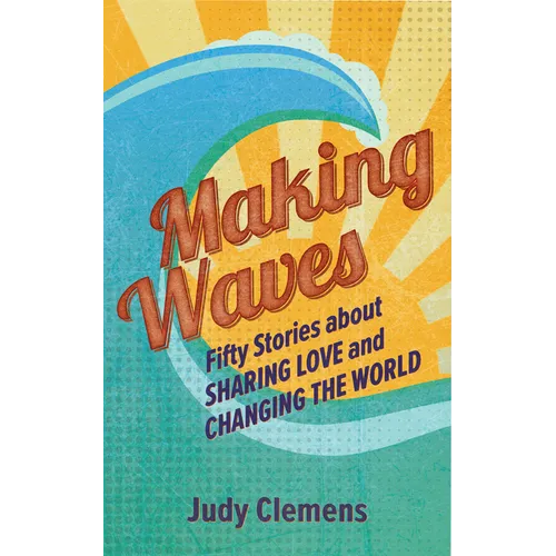 Making Waves: Fifty Stories about Sharing Love and Changing the World - Paperback