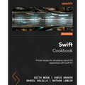 Swift Cookbook - Third Edition: Proven recipes for developing robust iOS applications with Swift 5.9 - Paperback