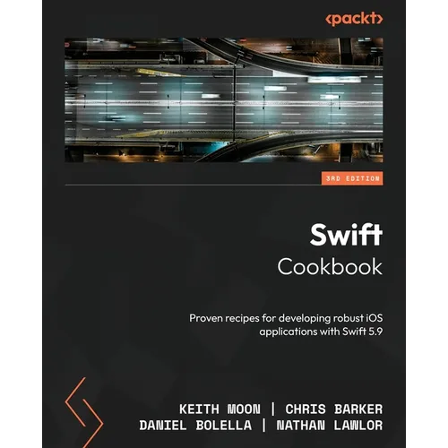 Swift Cookbook - Third Edition: Proven recipes for developing robust iOS applications with Swift 5.9 - Paperback