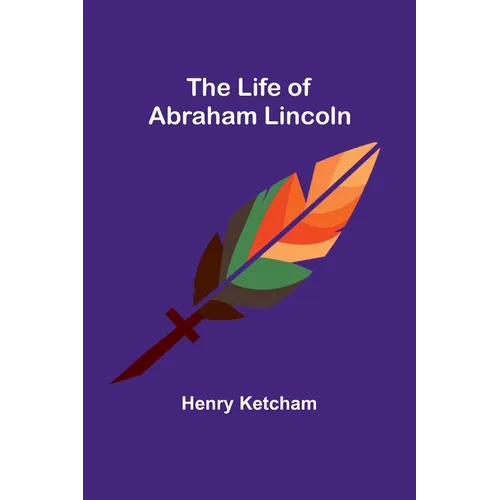 The Life of Abraham Lincoln