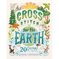 Cross Stitch for the Earth: 20 Designs to Cherish - Paperback
